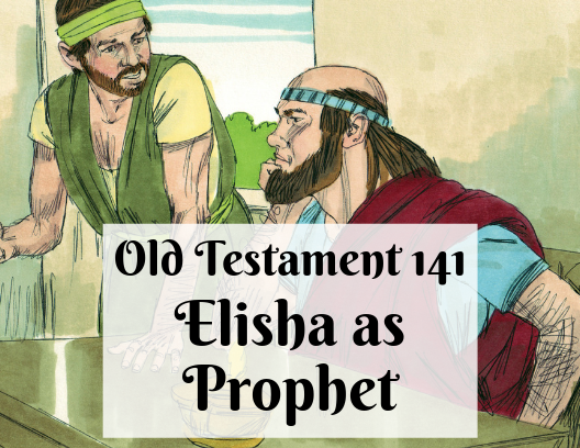 OT 141 - Elisha as Prophet